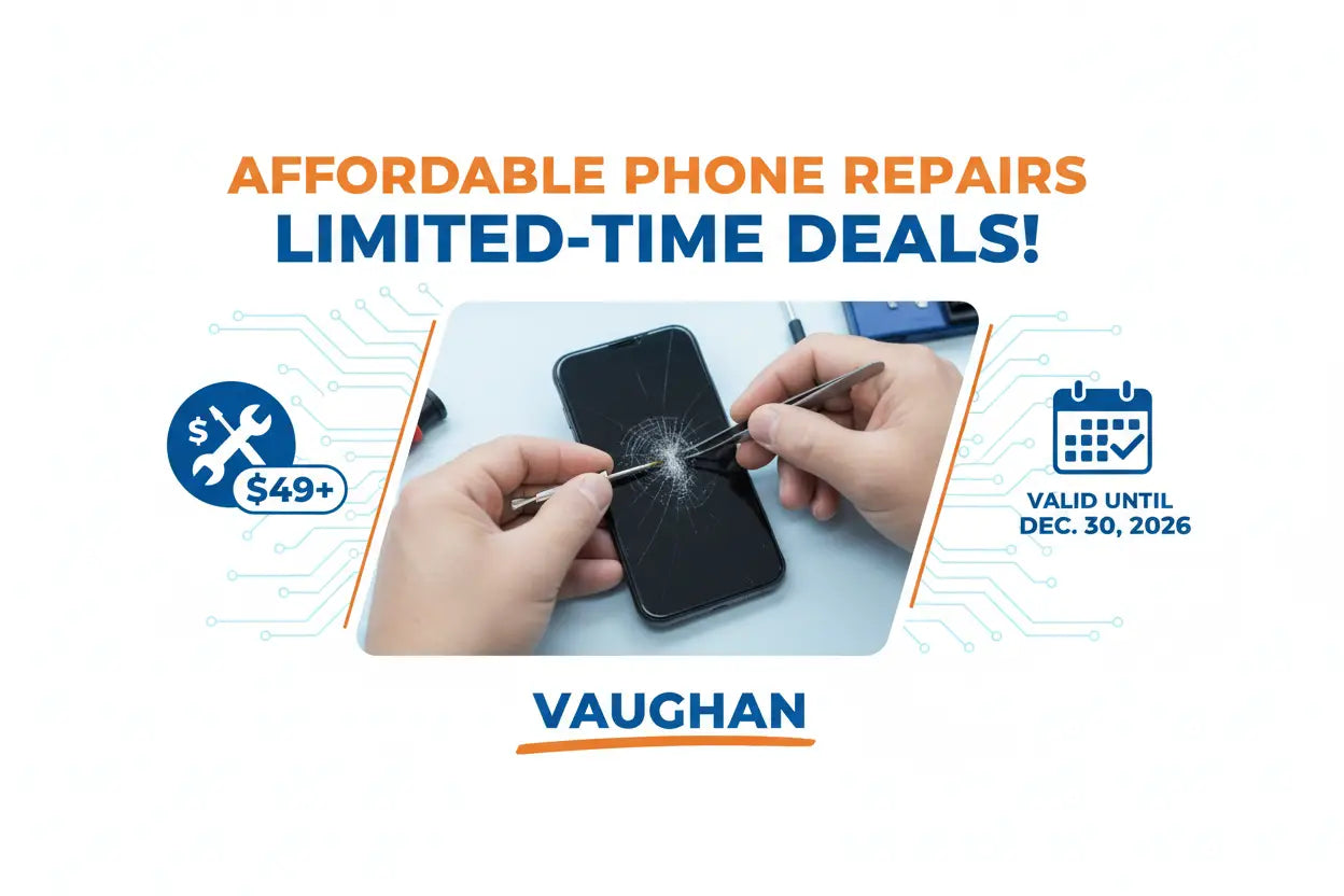 Affordable Phone Repair Deals Until Dec 30/2026 - Vaughan