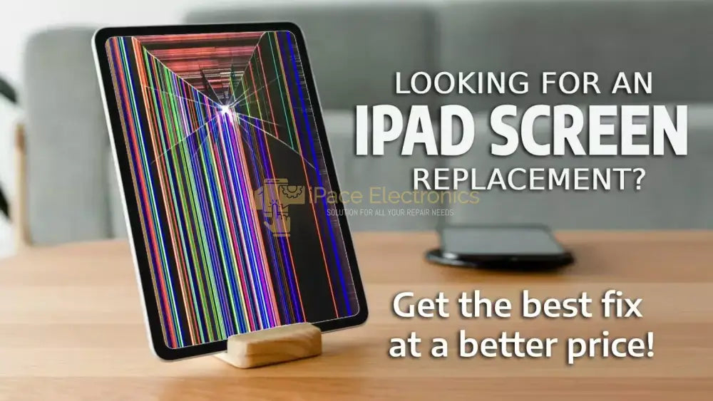 Reliable iPad Screen Replacement Service at IPace Electronics โ IPace ...