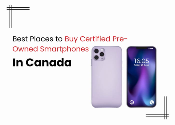 Best Places to Buy Certified Pre-Owned Smartphones in Canada | Dr. Phone Fix